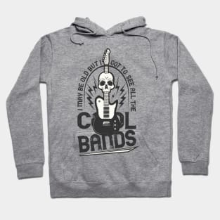 I May Be Old But I Got To See All The Cool Bands Hoodie